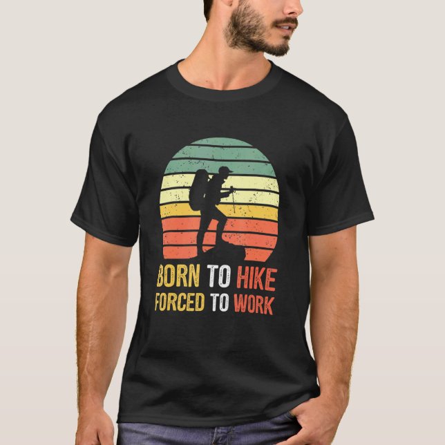 Retro Born Hike tvingades att anställa sin arbetsp T Shirt (Framsida)
