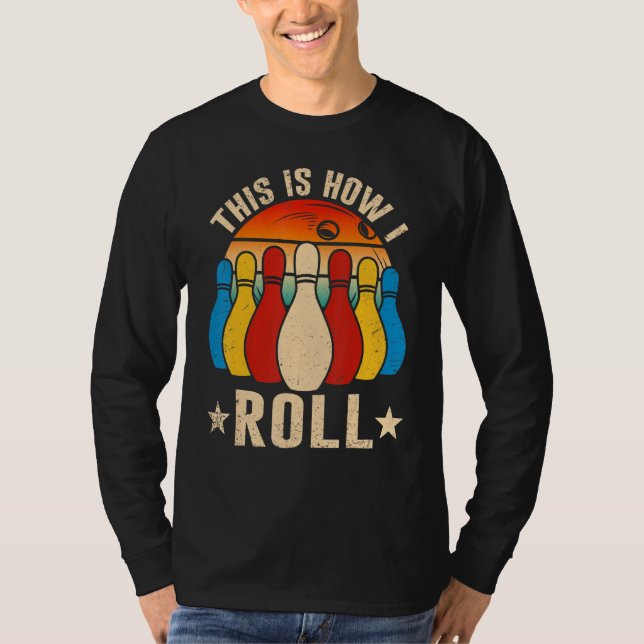 Retro Bowling Bowler   This Is How I Roll T Shirt (Framsida)