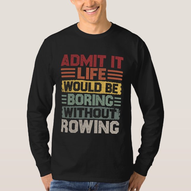 Retro Canoe Kayak Rowing Life Would Be Boring With T Shirt (Framsida)