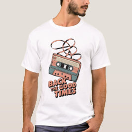 Retro Cassette Tape – “Back to the Good Times” Vin T Shirt