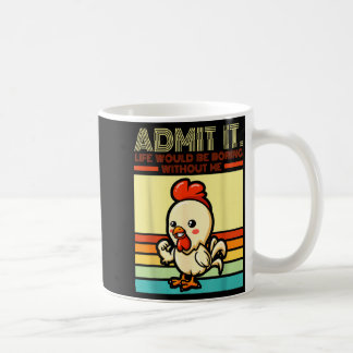 Retro chicken admit life would be boring without kaffemugg