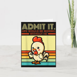 Retro chicken admit life would be boring without kort