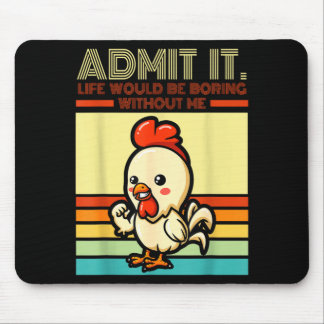 Retro chicken admit life would be boring without musmatta