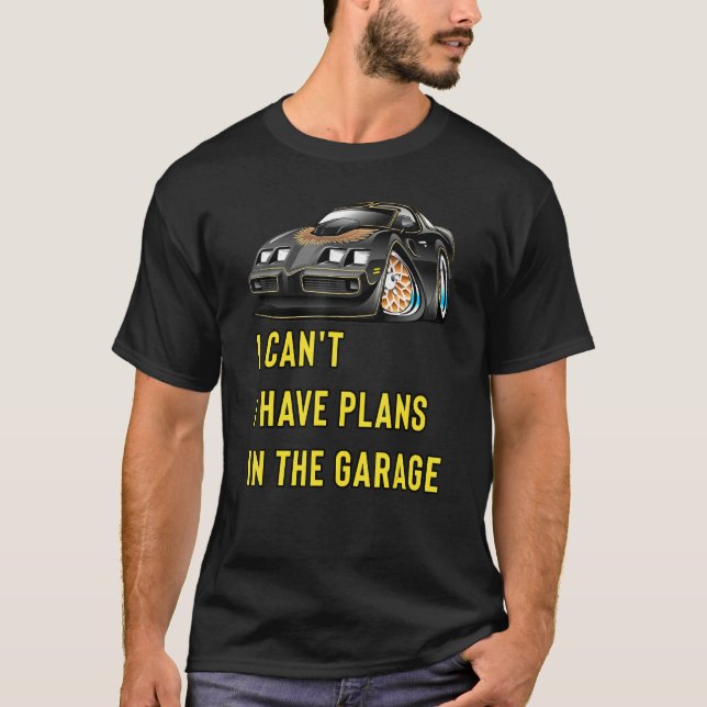 Retro Classic Hotrod I Can't I Have Plans In The G T Shirt (Framsida)