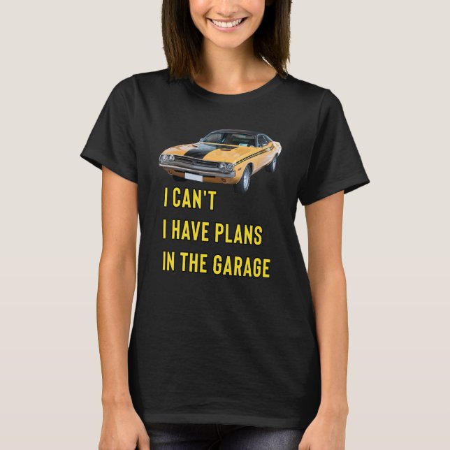Retro Classic Hotrod I Can't I Have Plans In The G T Shirt (Framsida)