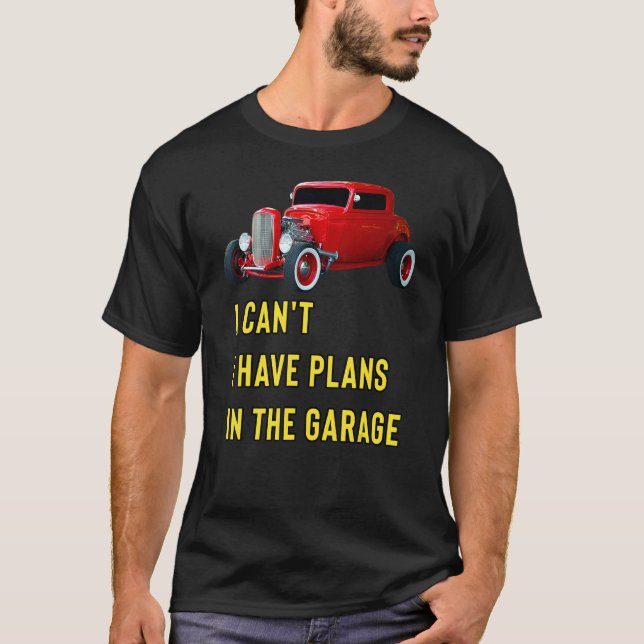 Retro Classic Hotrod I Can't I Have Plans In The G T Shirt (Framsida)