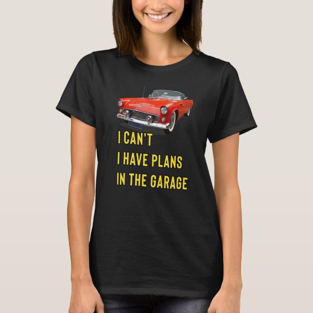 Retro Classic Hotrod I Can't I Have Plans In The G T Shirt (Framsida)