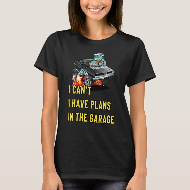 Retro Classic Hotrod I Can't I Have Plans In The G T Shirt (Framsida)