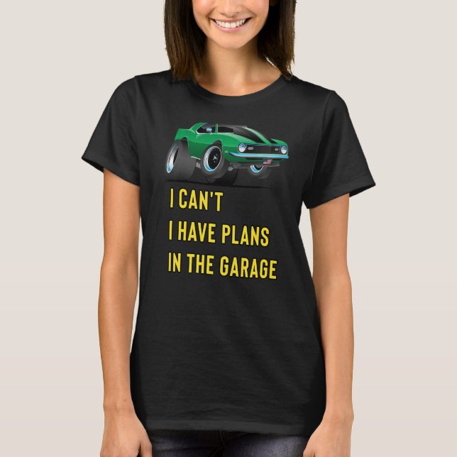 Retro Classic Hotrod I Can't I Have Plans In The G T Shirt (Framsida)