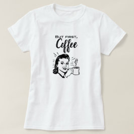 Retro Coffee First T-Shirt