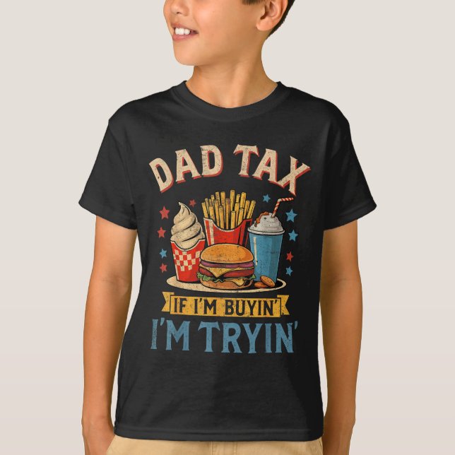 Retro Dad Tax If I'm Buyin' I'm Tryin' Funny Fathe T Shirt (Framsida)