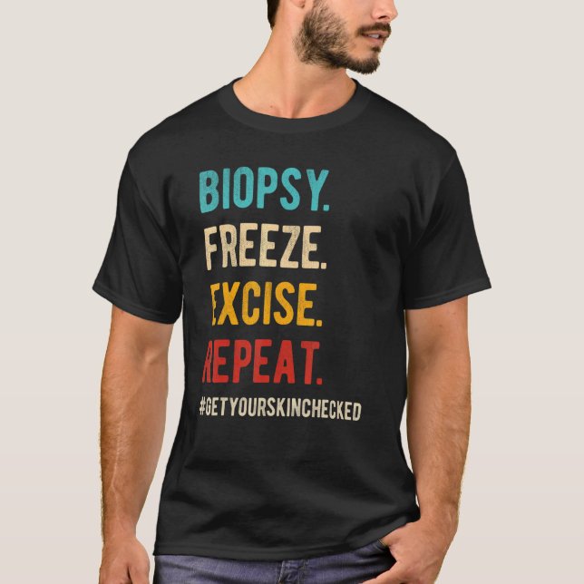 Retro Dermatolog Biopsy Freeze Excise Repeat de T Shirt (Framsida)