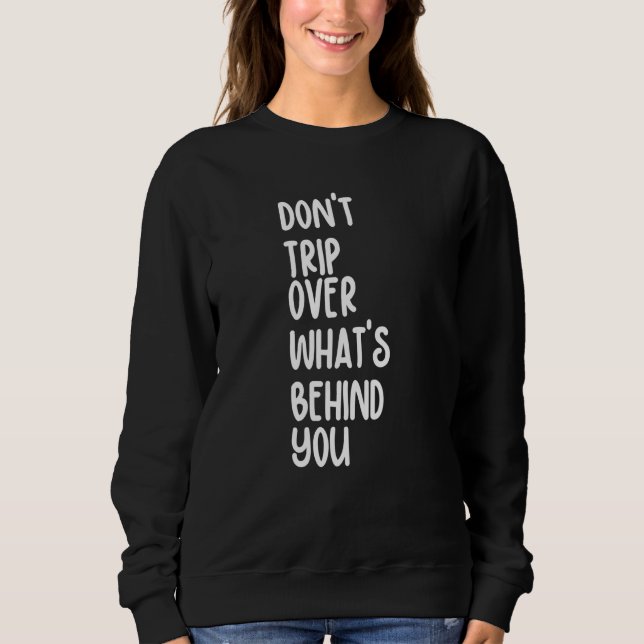 Retro Don't Trip Over What's Behind You Inspiratio T Shirt (Framsida)