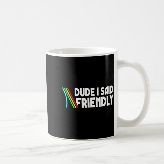 Retro Dude I Said Friendly Funny  Kaffemugg (Höger)