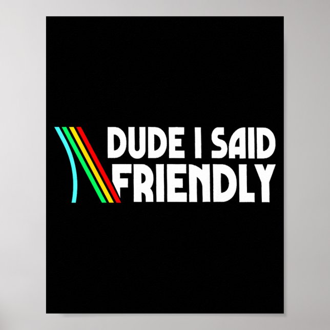 Retro Dude I Said Friendly Funny  Poster (Framsidan)