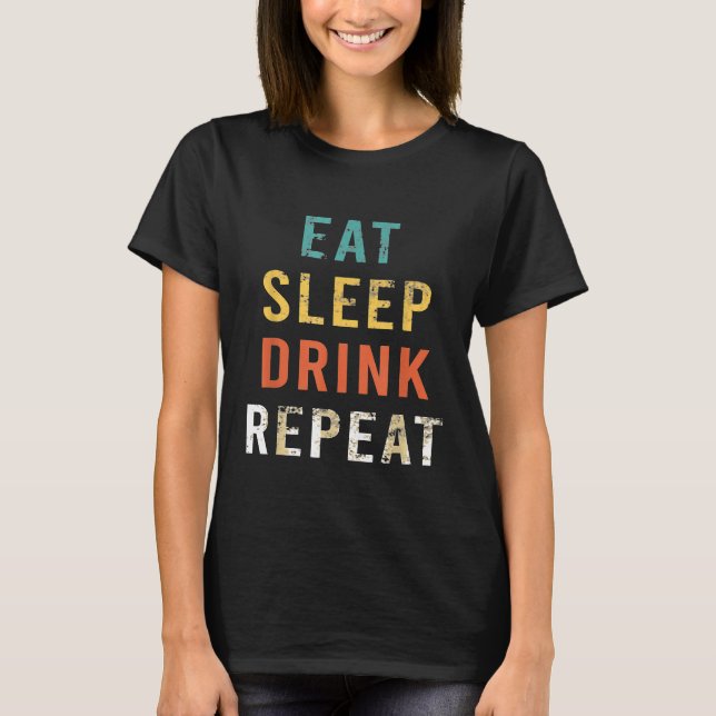 Retro Eat-viloläge Drick Upprepa Beer Whiskey Vin  T Shirt (Framsida)