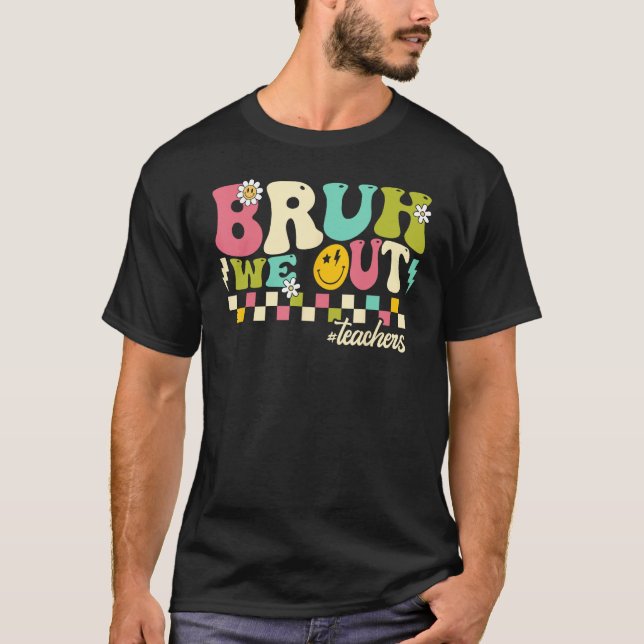 Retro End Of School Year Teacher Summer Bruh We Ou T Shirt (Framsida)