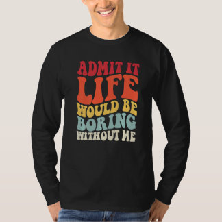 Retro erkänner att livet skulle vara i drift utan t shirt