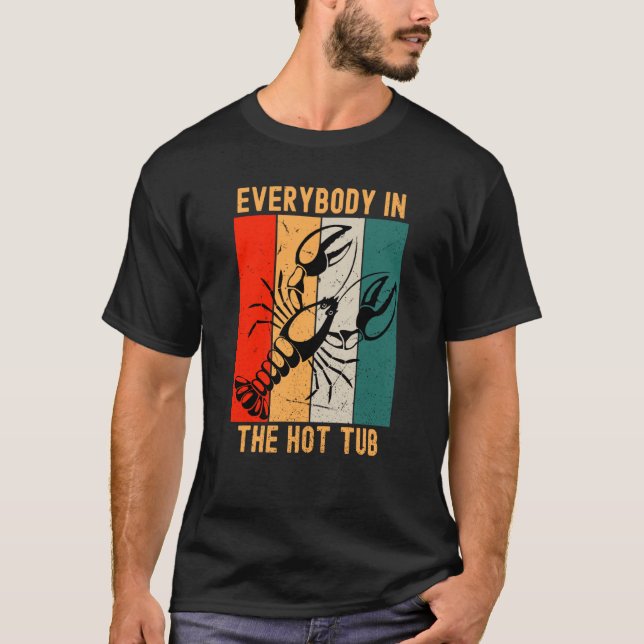 Retro Everybody In The Hot Tub Crawfish Eating Mar T Shirt (Framsida)