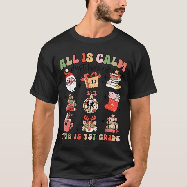 Retro First Grade Teacher Christmas All Is Calm Di T Shirt (Framsida)