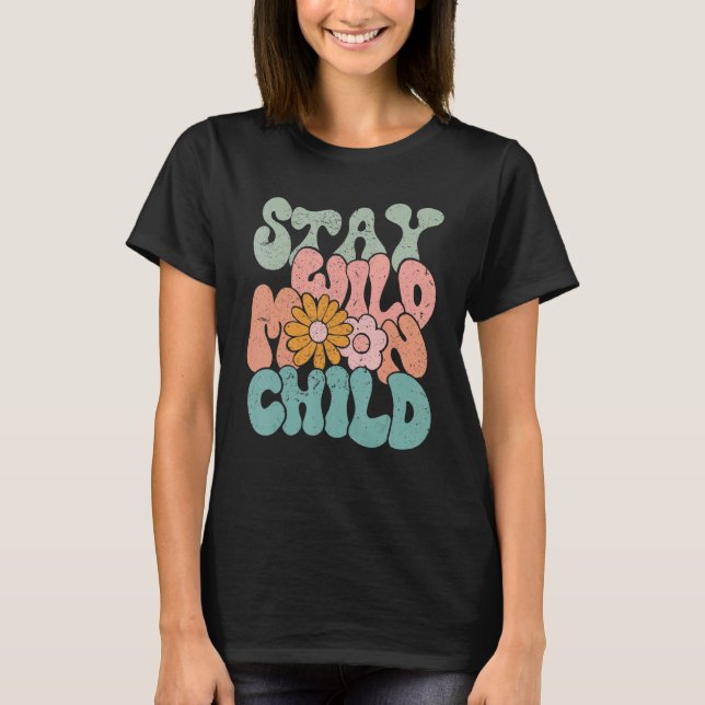 Retro Flower Stay Wild Moon Child Hippie Girl Insp T Shirt (Framsida)