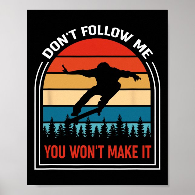Retro Följ Mig Inte, Du Kommer Inte Klara Skateboa Poster (Framsidan)