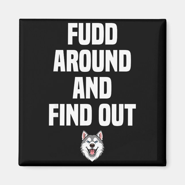Retro Fudd Around And Find Adult Humor Sarcastic  Magnet (Framsidan)