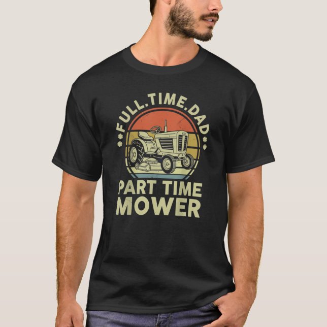 Retro Full Time Dad Part Time Mower  T Shirt (Framsida)