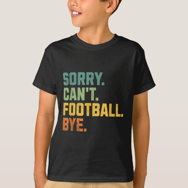Retro Funny Football Fan Quotes Men Sorry Can't Fo T Shirt (Framsida)