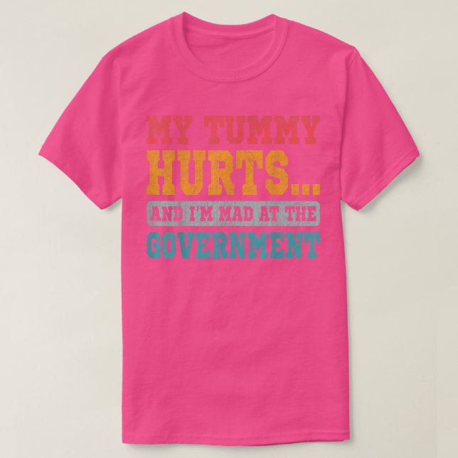 Retro Funny My tummy Hurts And Im Mad At Governmen T Shirt (Design framsida)