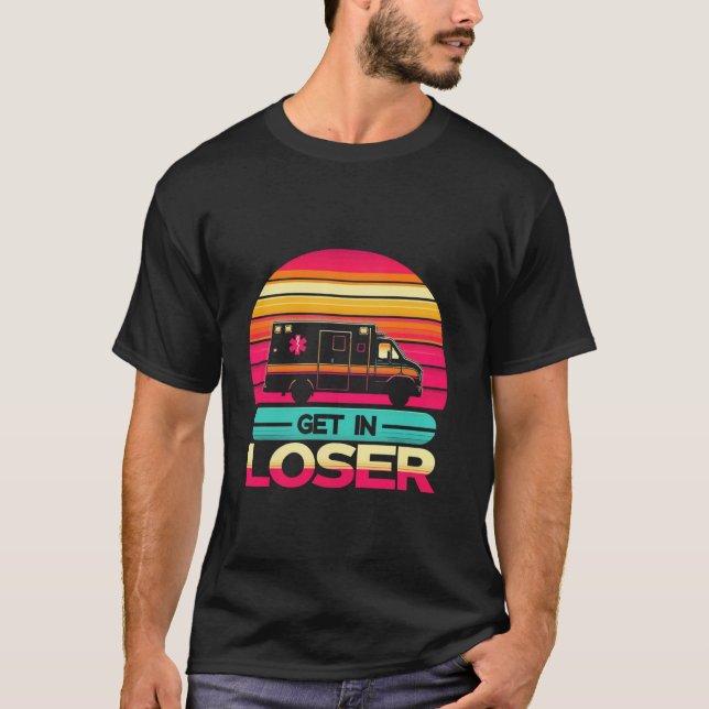 Retro Get in Loser Funny AMR Nursing EMS EMT Param T Shirt (Framsida)