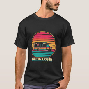 Retro Get in Loser Funny AMR Nursing EMS EMT Param T Shirt