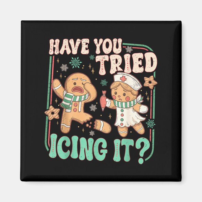 Retro Gingerbread Have You Tried Icing It Er Nurse Magnet (Framsidan)