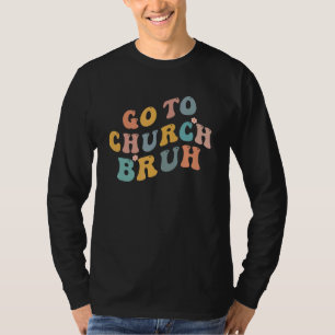 Retro Go to Church Bruh Meme Church Jesus Christia T Shirt