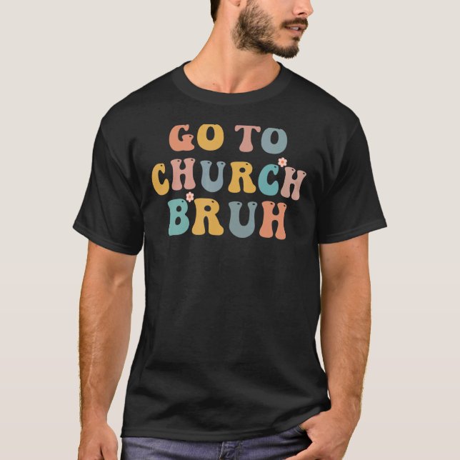Retro Go to Church Bruh Meme Church Jesus Christia T Shirt (Framsida)