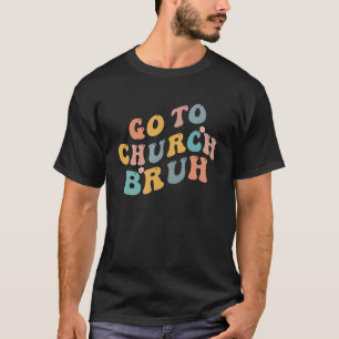 Retro Go to Church Bruh Meme Church Jesus Christia T Shirt
