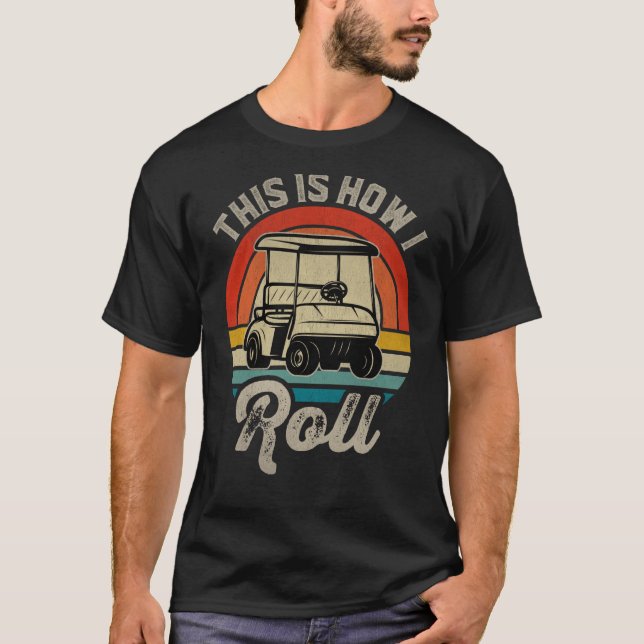 Retro Golf Sunset This Is How I Roll Golf Cart Gol T Shirt (Framsida)