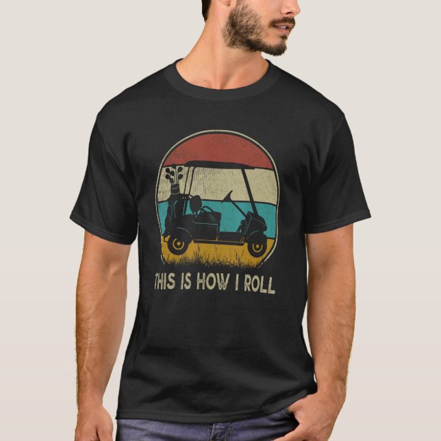 Retro Golfers This is How I Roll Golf Cart  Golf T Shirt (Framsida)