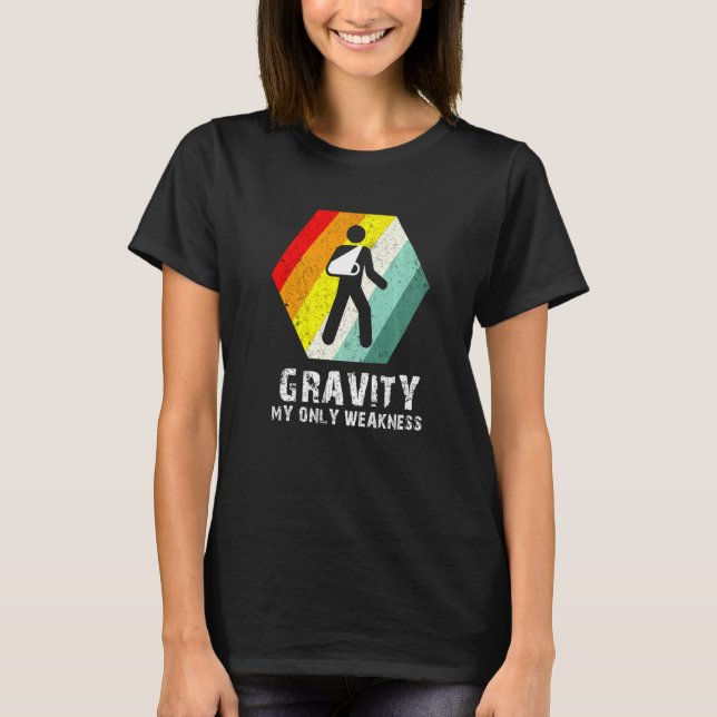 Retro Gravity My Weakness Arm Sling efter kirurgi T Shirt (Framsida)
