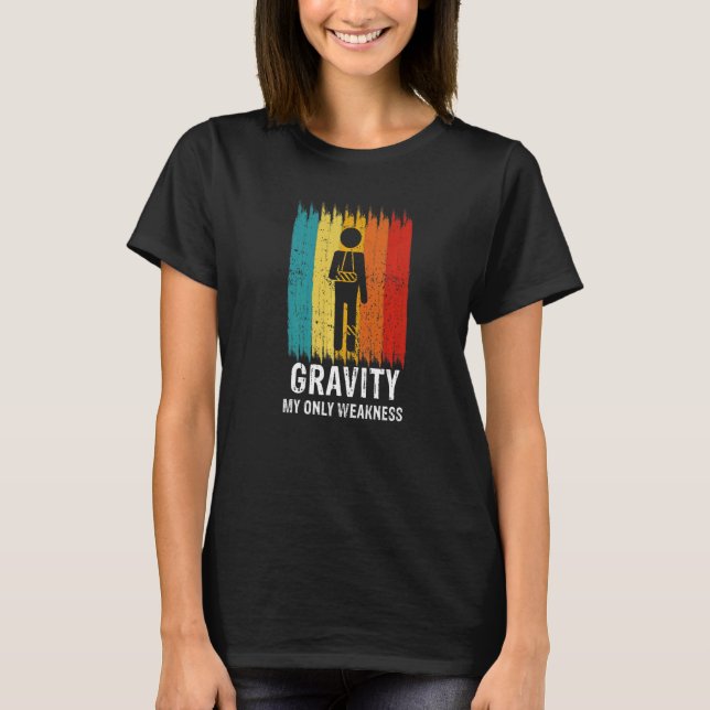 Retro Gravity My Weakness Broken Leg Arm Sling Aft T Shirt (Framsida)