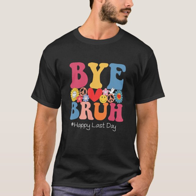 Retro Groovy Bye Bruh Teacher Kids Happy Last Day  T Shirt (Framsida)