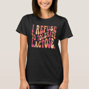 Retro Groovy Citat I vägrar att tolerera laktos Pr T Shirt