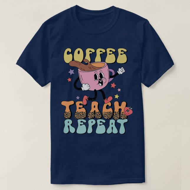 Retro Groovy Coffee Teach Repeat Coffee Älskare ba T Shirt (Design framsida)