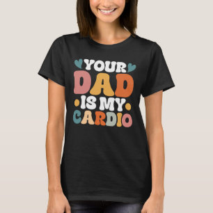Retro Groovy Din Pappa är min Cardio T Shirt