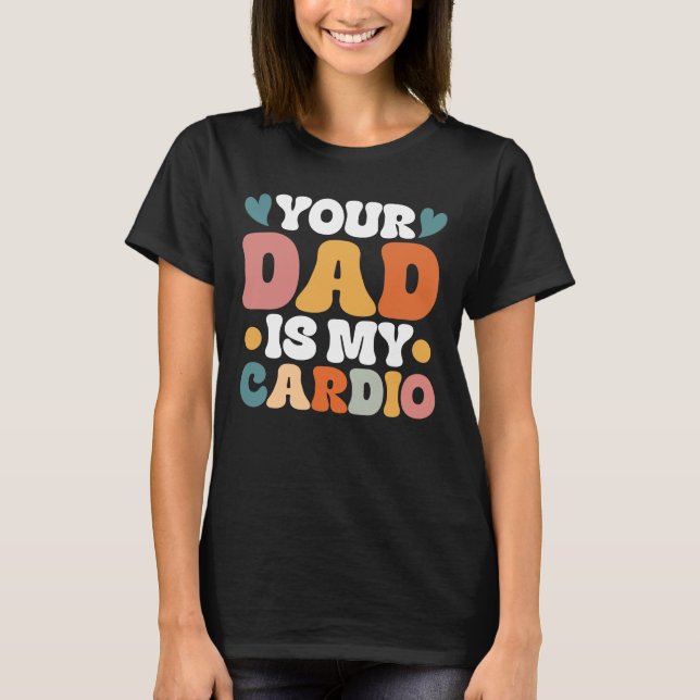 Retro Groovy Din Pappa är min Cardio T Shirt (Framsida)