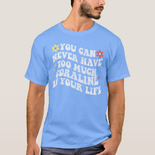 Retro Groovy Du Kan Aldrig Ha För Mycket Coraline T Shirt