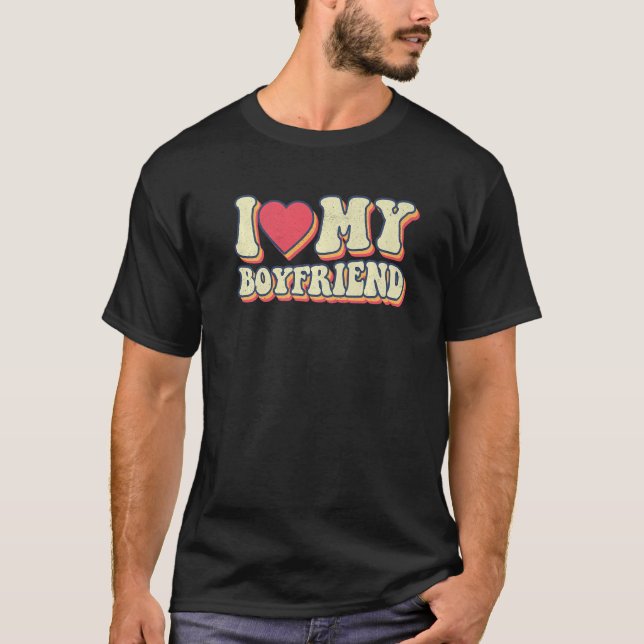Retro Groovy Funny I Love My Boyfriend Valentine R T Shirt (Framsida)