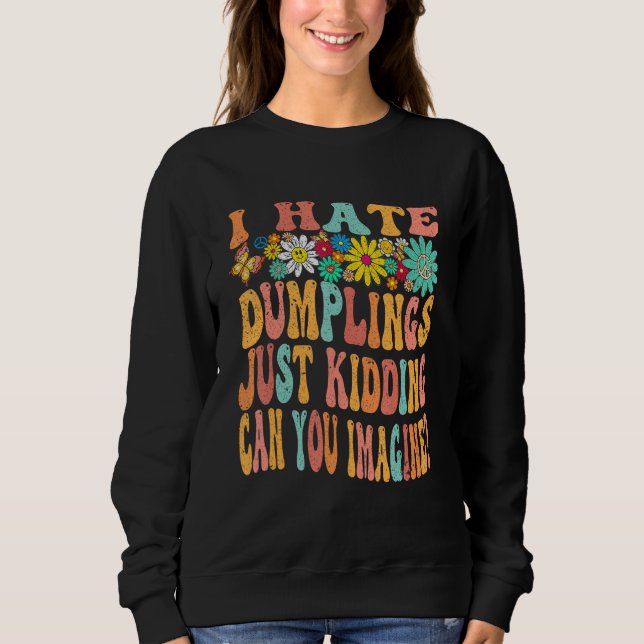 Retro Groovy I Hate Dumplings Just Kidding Can You T Shirt (Framsida)