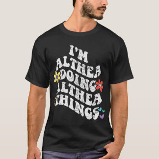 Retro Groovy Im Althea Doing Althea Sak Funny T Shirt