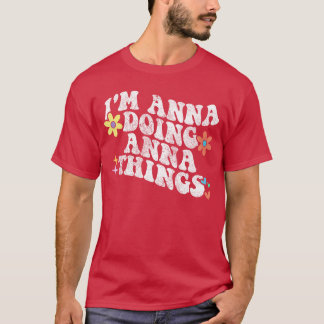 Retro Groovy Im Anna Doing Annahings Funny Mothers T Shirt